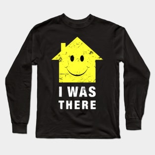 Acid House I Was There 80s House Music Long Sleeve T-Shirt